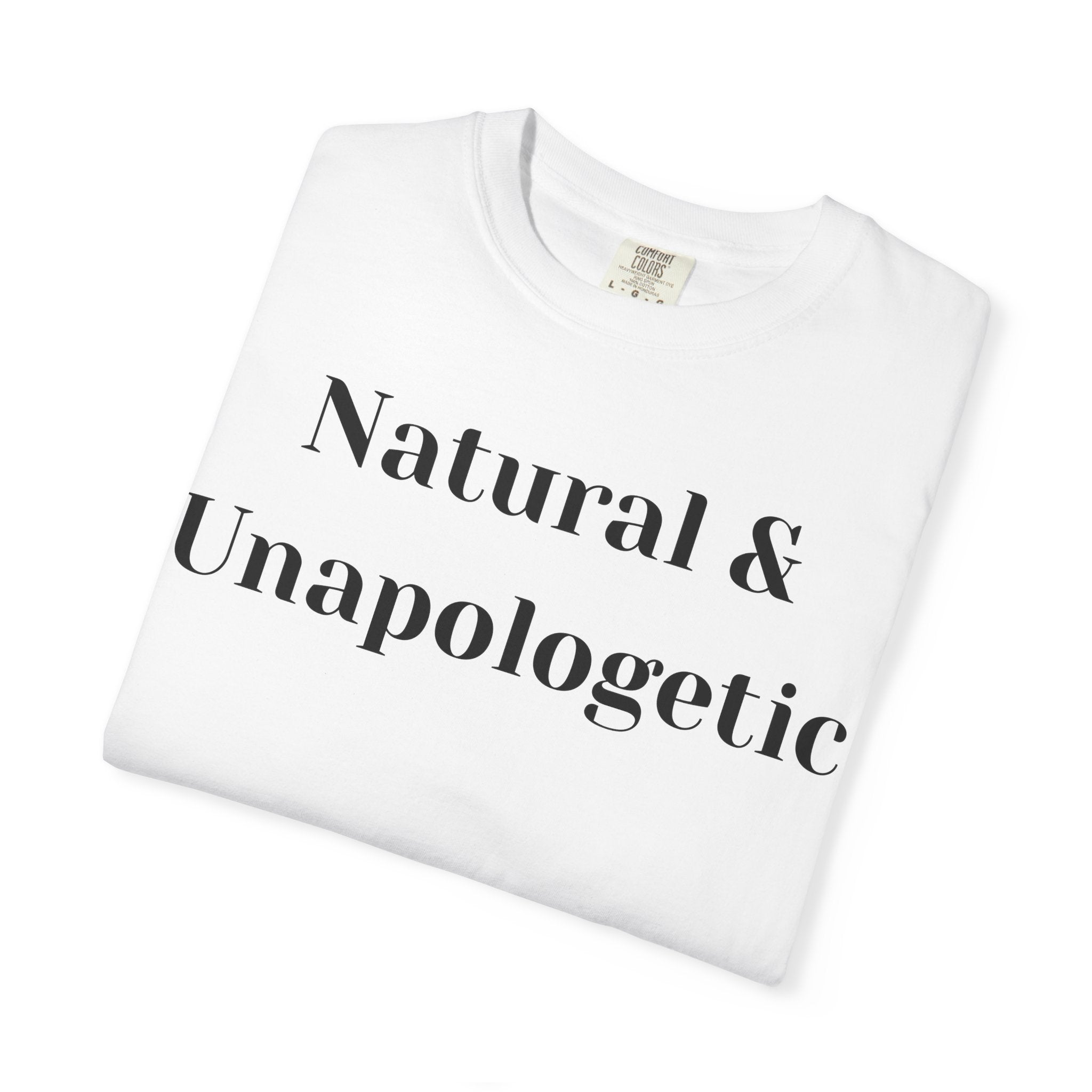 Natural and Unapologetic Unisex T-Shirt, Empowering Tee, Natural Hair Pride, Gift for Black Women, Casual Everyday Wear, Celebration of Culture