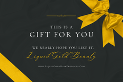 Gift Card to Purchase Liquid Gold Hair or Skin Products